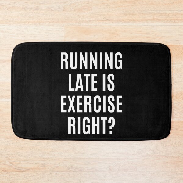Item preview, Running Late Is Exercise Right Funny Fitness designed and sold by The Little Wood Cottage.