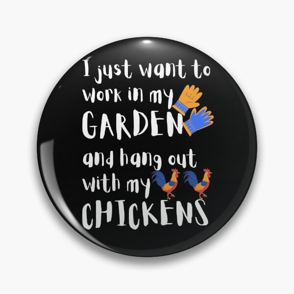 Item preview, I Just Want To Work In My Garden And Hangout With My Chickens designed and sold by giftsbyminuet.