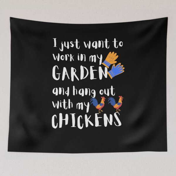 Item preview, I Just Want To Work In My Garden And Hangout With My Chickens designed and sold by giftsbyminuet.