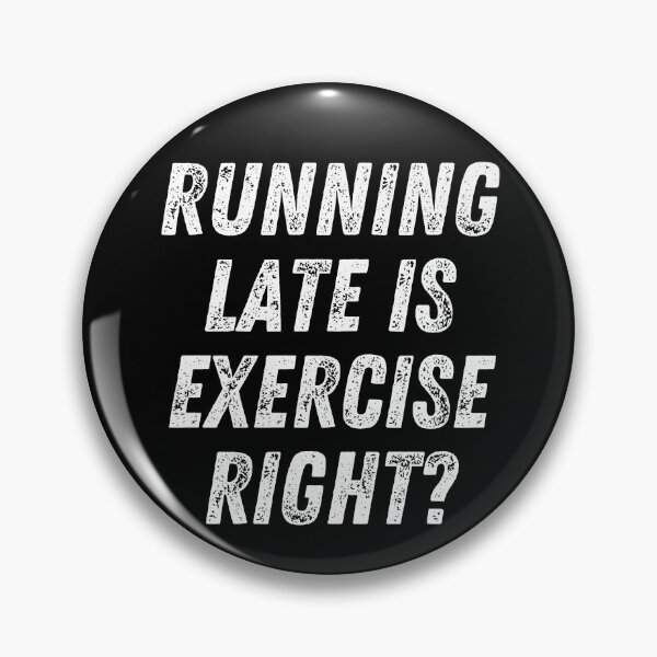 Item preview, Running Late Is Exercise Right Funny Fitness designed and sold by The Little Wood Cottage.