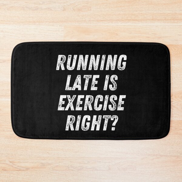 Item preview, Running Late Is Exercise Right Funny Fitness designed and sold by The Little Wood Cottage.