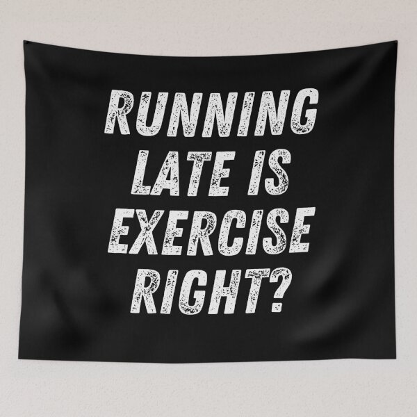 Item preview, Running Late Is Exercise Right Funny Fitness designed and sold by The Little Wood Cottage.