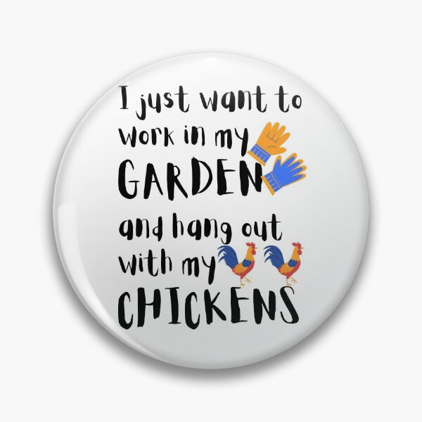 Item preview, I Just Want To Work In My Garden And Hangout With My Chickens designed and sold by giftsbyminuet.