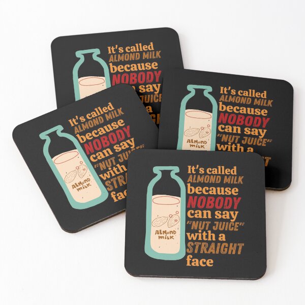 Item preview, It's Called Almond Milk Because Nobody Can Say "Nut Juice" With A Straight Face designed and sold by leBoosh-Designs.