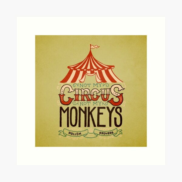 Not my Circus Art Print