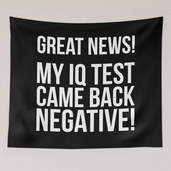 Item preview, My IQ Test Came Back Negative Funny Quote designed and sold by RRiDesigns.