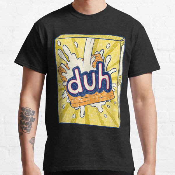Duh (Black) Classic T-Shirt