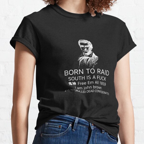 Born To Raid South Is A Fuck Free Em All 1859 Classic T-Shirt