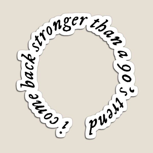 I come back stronger than a 90's trend / Willow lyrics Magnet