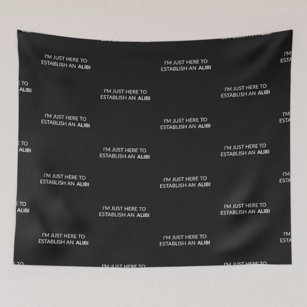 Item preview, I'm just here to eshtablish an alibi funny and sarcastic designed and sold by Redchilly.