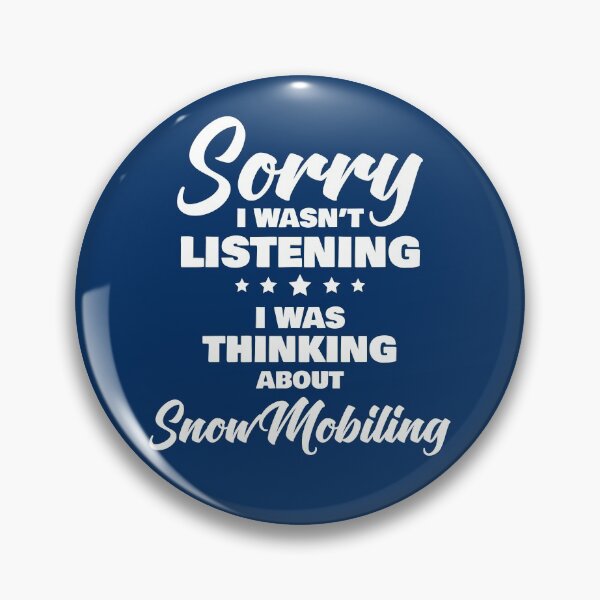 Item preview, Sorry I Wasnt Listening I Was Thinking About Snowmobiling Funny Quote designed and sold by RRiDesigns.
