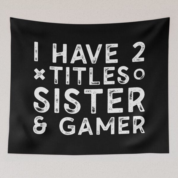 Item preview, I Have Two Titles Sister And Gamer designed and sold by henrymencia.