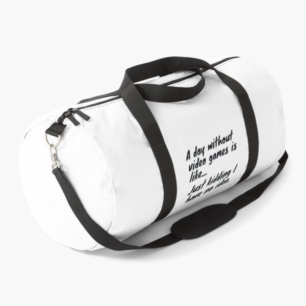 Item preview, A day without video games is like just kidding I have no idea designed and sold by ciaobebo.
