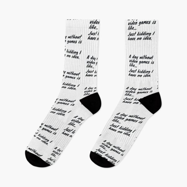 Item preview, A day without video games is like just kidding I have no idea designed and sold by ciaobebo.