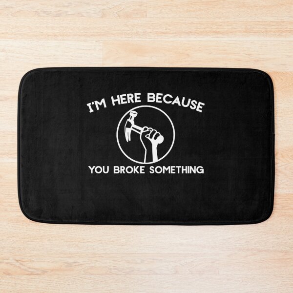 Item preview, I'm Here Because You Broke Something Funny Gift Mechanic Handyman Computer Repair Technician Comedy Unique Gift Idea Hilarious Dad designed and sold by Akmloza.