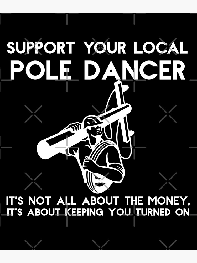 Support Your Local Pole Dancer Funny Gift Line Worker Electrician Bucket  Truck Utility Pole Worker Comedy Unique Gift Idea Hilarious Greeting Card  for Sale by Akmloza