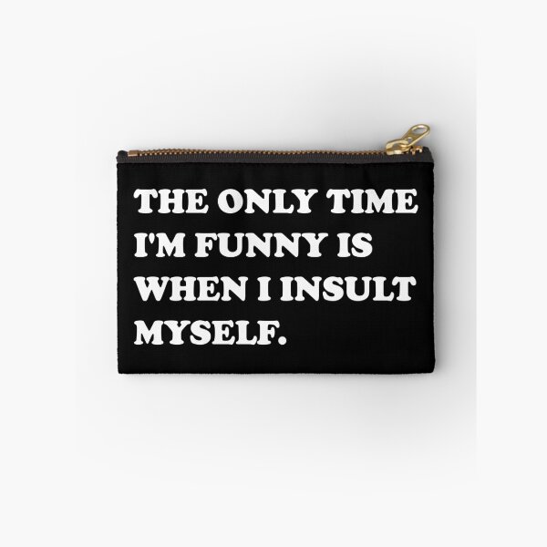 Item preview, The Only Time I’m Funny Is When I Insult Myself. designed and sold by DomGDesign.