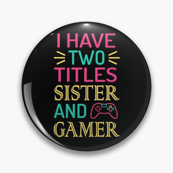 Item preview, I HAVE TWO TITLES SISTER AND GAMER - Great Gift For Gamer Girls designed and sold by CreativaArt-.