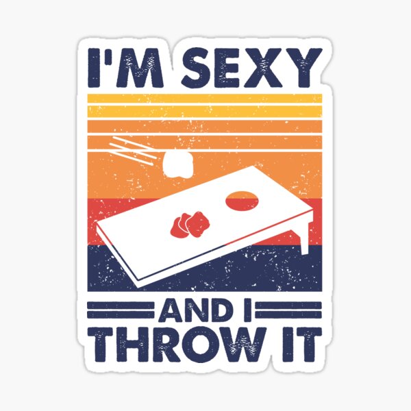 Item preview, I'm sexy and I throw it, Funny Cornhole Player designed and sold by TheReallyNiceStuff.