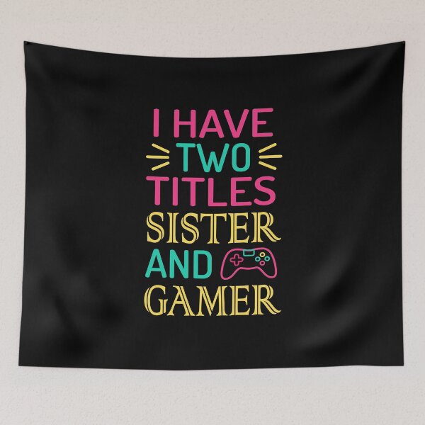 Item preview, I HAVE TWO TITLES SISTER AND GAMER - Great Gift For Gamer Girls designed and sold by CreativaArt-.