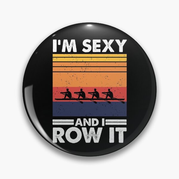 Item preview, I'm sexy and I row it, Funny Rowing designed and sold by TheReallyNiceStuff.