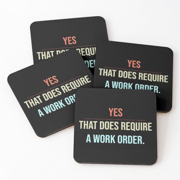 Item preview, Yes That Does Require A Work Order - IT technician designed and sold by WhiteTears.
