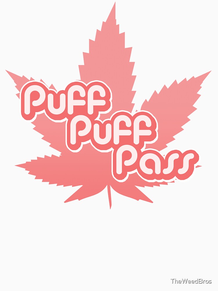 "PUFF PUFF PASS" Tshirt by TheWeedBros Redbubble