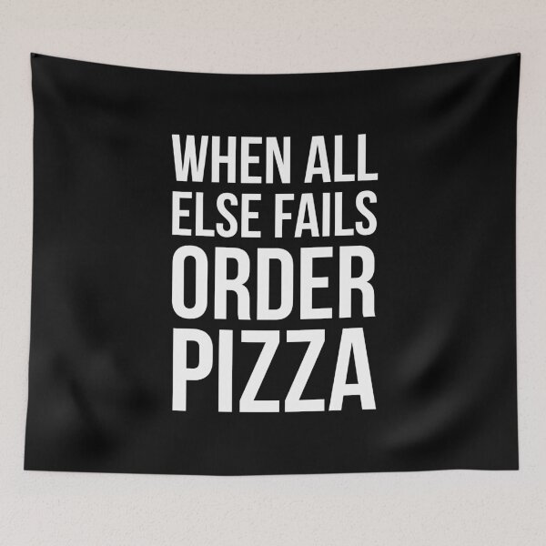 Item preview, When All Else Fails Order Pizza designed and sold by evokearo.