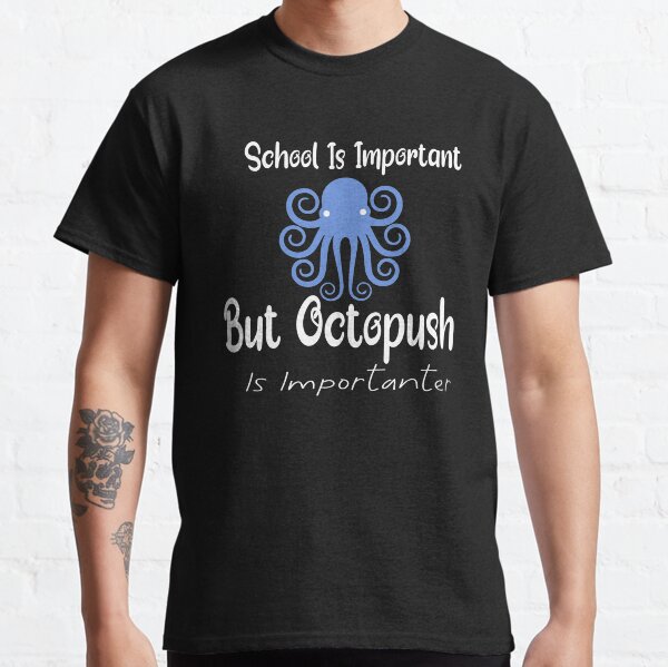 School Is Important But Octopush Is Importanter Classic T-Shirt