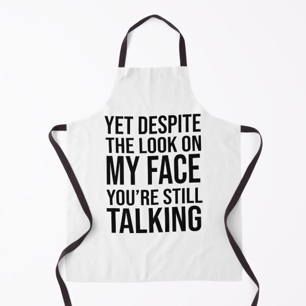 Item preview, Yet Despite the Look On My face You're Still Talking  designed and sold by charaf19.