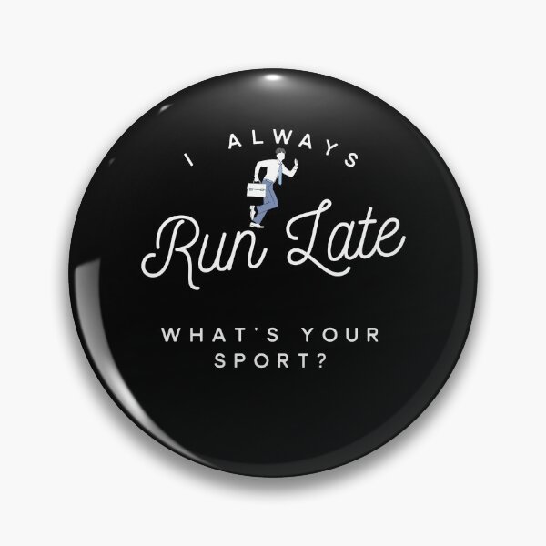 Item preview, I always run late, what's your sport?  designed and sold by Atleta-Cali.