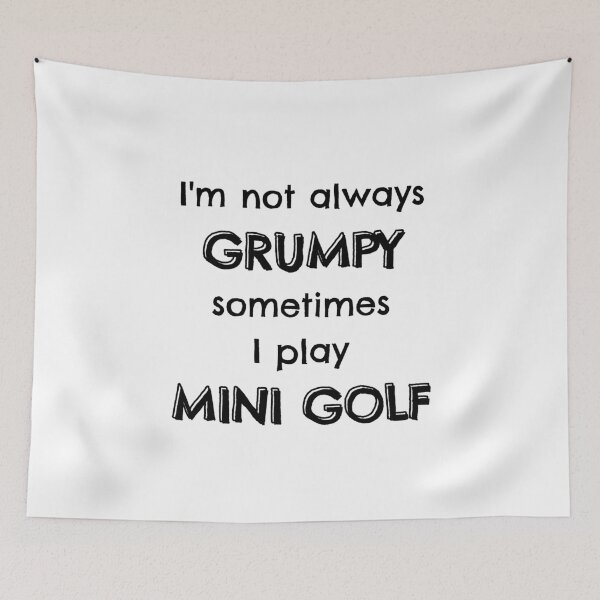 Item preview, I'm not always grumpy sometimes I play mini golf designed and sold by TheGreenGoat.
