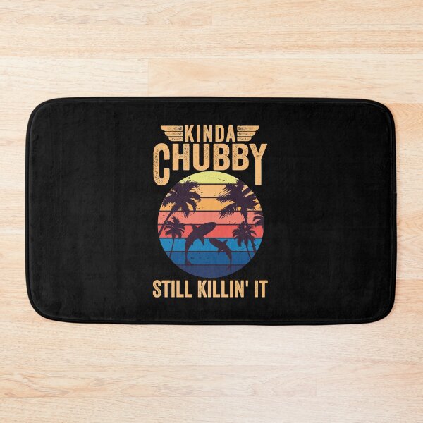 Item preview, Kinda Chubby Still Killin It designed and sold by Medmac's Designs.