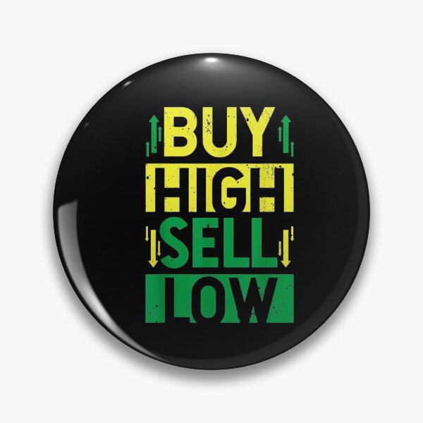 Item preview, Buy High Sell Low Trading Stock Investment Trade Goods Gift designed and sold by vodanhdvh.