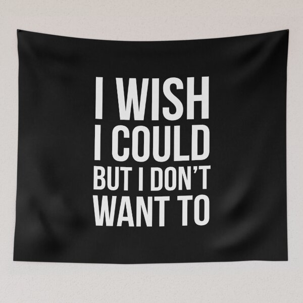 Item preview, I Wish I Could, But I Don't Want To designed and sold by evokearo.