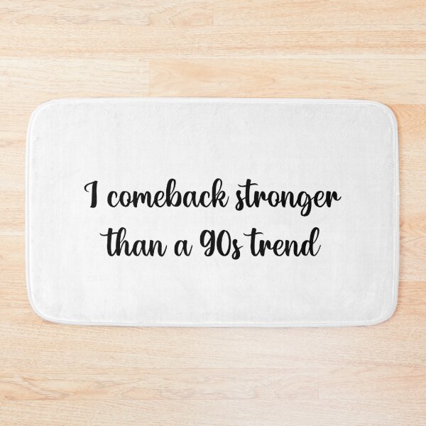 Item preview, I comeback stronger than a 90s trend designed and sold by designbychow.