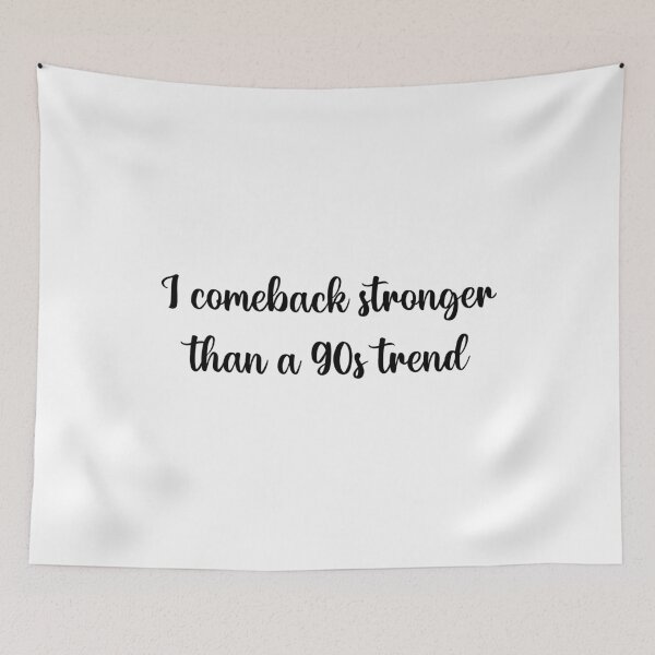 Item preview, I comeback stronger than a 90s trend designed and sold by designbychow.