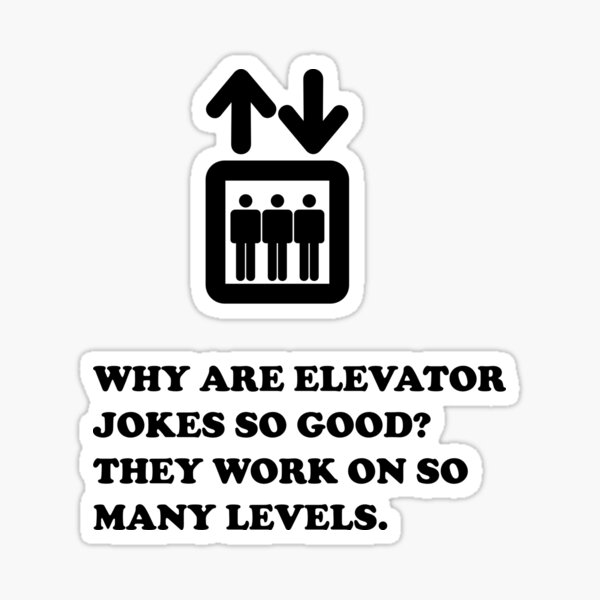 "Why Are Elevator Jokes So Good? They Work On So Many Levels." Sticker