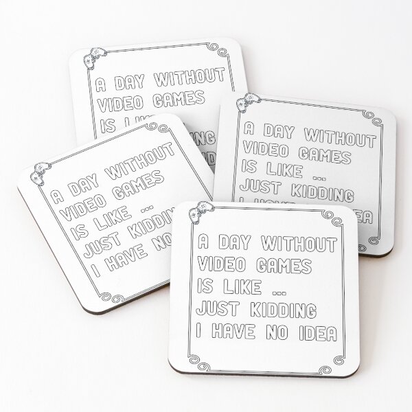Item preview, a day without  video games is like ... just kidding i have no idea	 designed and sold by AbOussama.