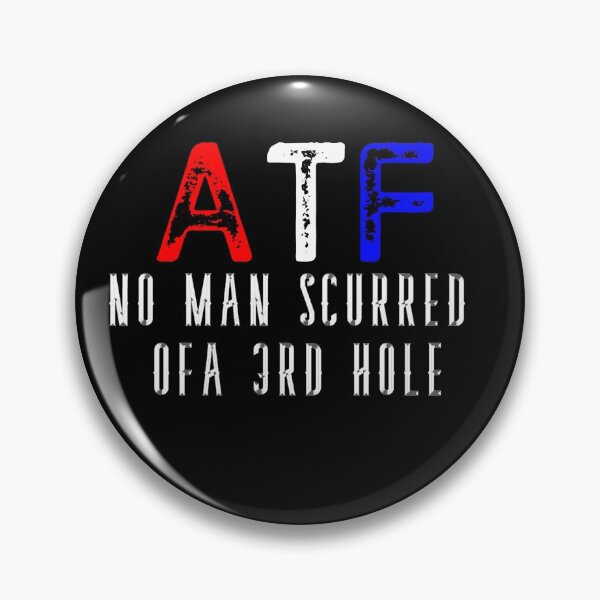 Item preview, ATF - NO MAN SCARED OF A 3RD HOLE designed and sold by shakethe5dusts.
