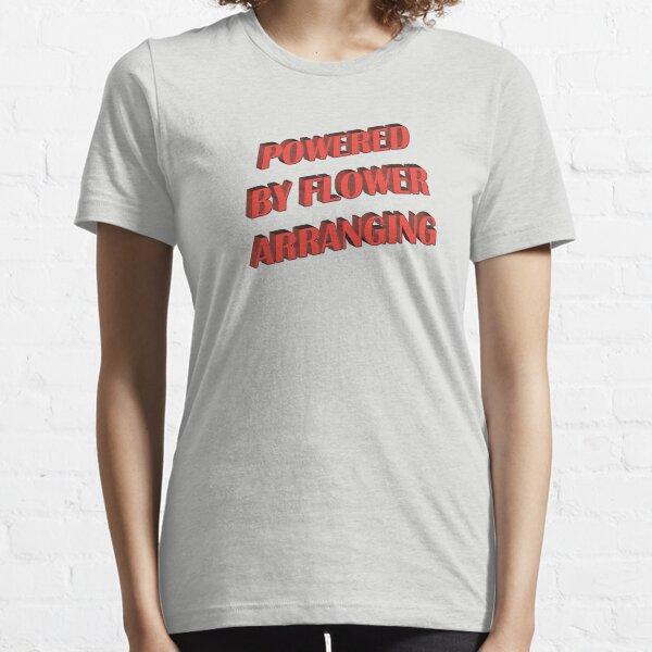powered by flower arranging funny hobbies Essential T-Shirt