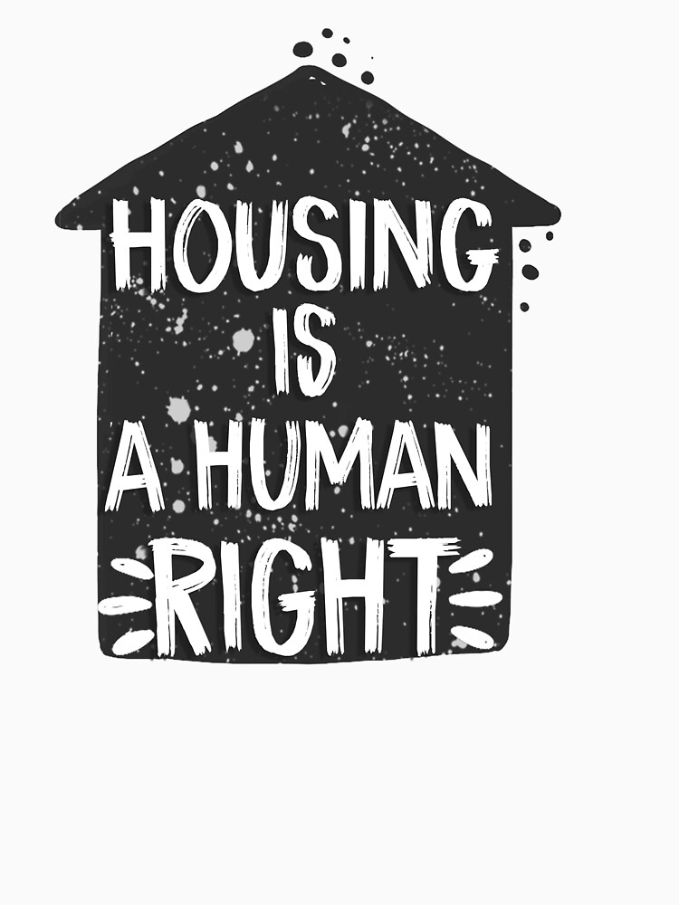 "Housing is a human right" Tshirt for Sale by Tomy4th Redbubble