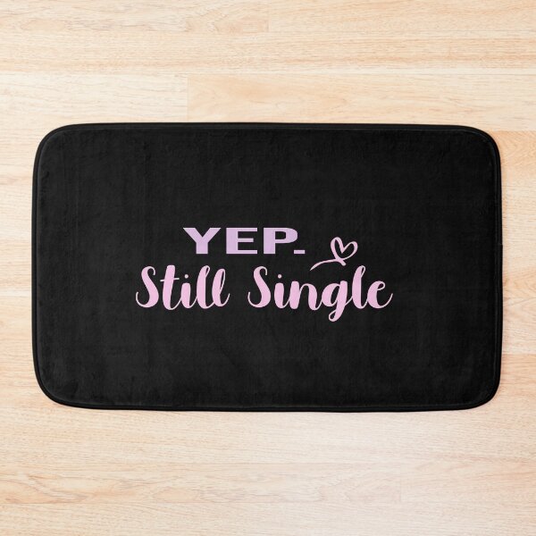 Item preview, Yep Still Single designed and sold by yoyodsing15.