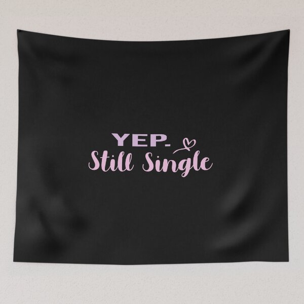 Item preview, Yep Still Single designed and sold by yoyodsing15.