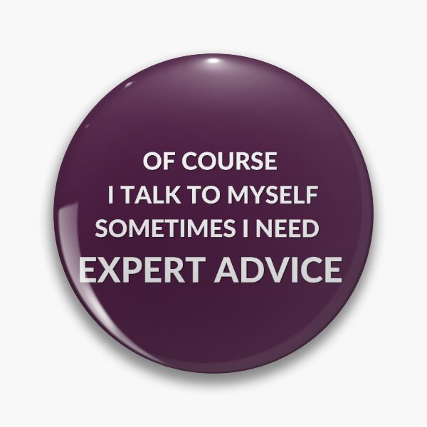Item preview, Of Course I Talk To Myself Sometimes I Need Expert designed and sold by Gmaish.