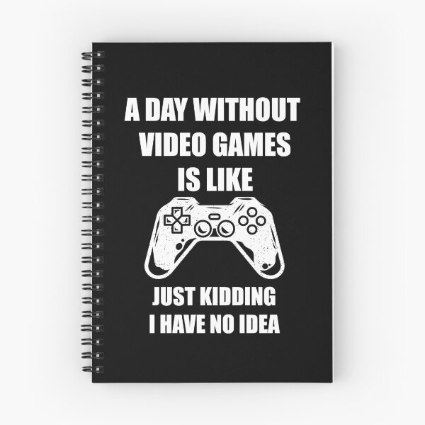 Item preview, A Day Without Video Games Is Like Just Kidding I Have No Idea designed and sold by kayodeDesign.