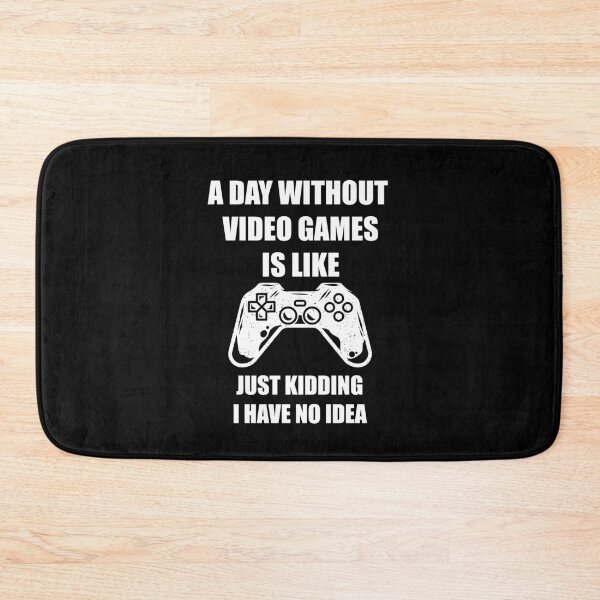 Item preview, A Day Without Video Games Is Like Just Kidding I Have No Idea designed and sold by kayodeDesign.