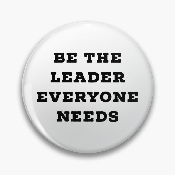 Item preview, Be The Leader Everyone Needs designed and sold by IBMClothing.