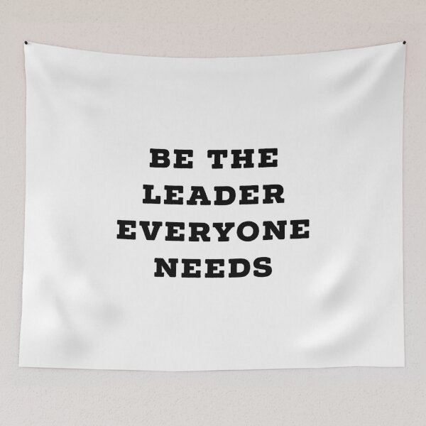 Item preview, Be The Leader Everyone Needs designed and sold by IBMClothing.