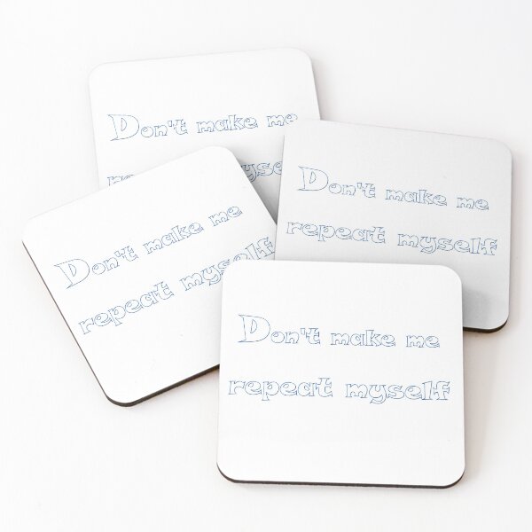 Item preview, don't make me repeat myself designed and sold by Giftter.